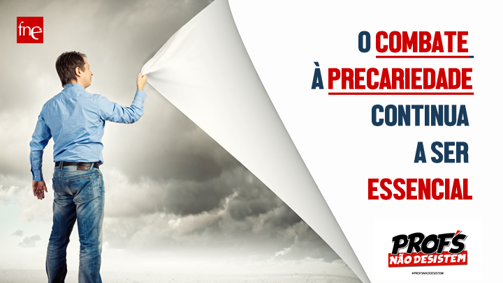 O COMBATE À PRECARIEDADE CONTINUA A SER ESSENCIAL