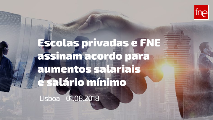 Escolas privadas e FNE assinam acordo para aumentos salariais e salário mínimo