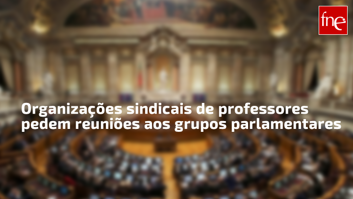 Organizações sindicais de professores pedem reuniões aos grupos parlamentares